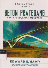 Image of Beton Prategang:Suatu Pendekatan Mendasar=Edisi Ketiga Jilid 1